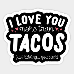 I Love You More Than Tacos Sticker